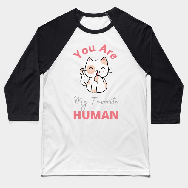 You are my Favorite Human - T-shirts, Stickers, Mobile Covers for Cat Lovers Baseball T-Shirt by ViralAlpha